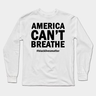 America cant breathe Long Sleeve T-Shirt